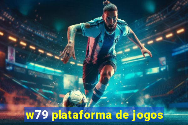 w79 plataforma de jogos